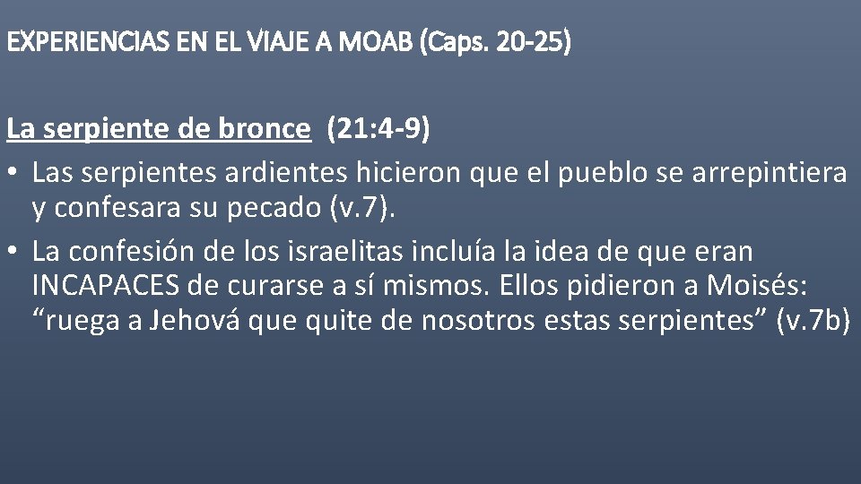 EXPERIENCIAS EN EL VIAJE A MOAB (Caps. 20 -25) La serpiente de bronce (21: