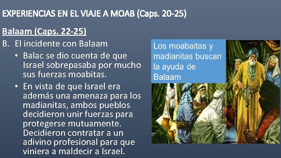 EXPERIENCIAS EN EL VIAJE A MOAB (Caps. 20 -25) Balaam (Caps. 22 -25) B.