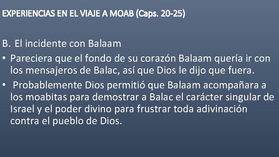 EXPERIENCIAS EN EL VIAJE A MOAB (Caps. 20 -25) B. El incidente con Balaam