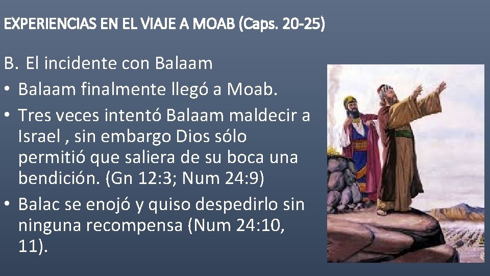 EXPERIENCIAS EN EL VIAJE A MOAB (Caps. 20 -25) B. El incidente con Balaam