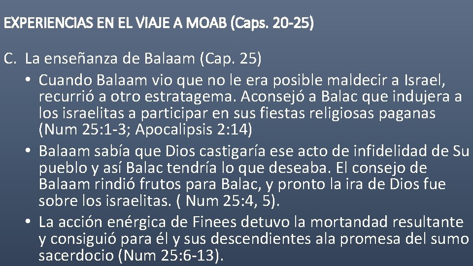 EXPERIENCIAS EN EL VIAJE A MOAB (Caps. 20 -25) C. La enseñanza de Balaam