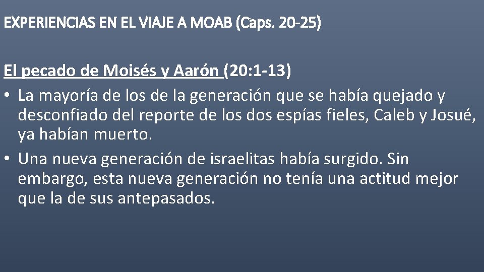 EXPERIENCIAS EN EL VIAJE A MOAB (Caps. 20 -25) El pecado de Moisés y