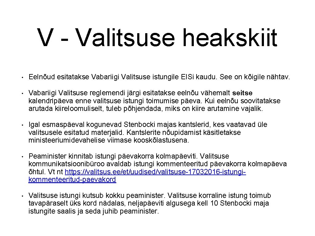 V - Valitsuse heakskiit • Eelnõud esitatakse Vabariigi Valitsuse istungile EISi kaudu. See on