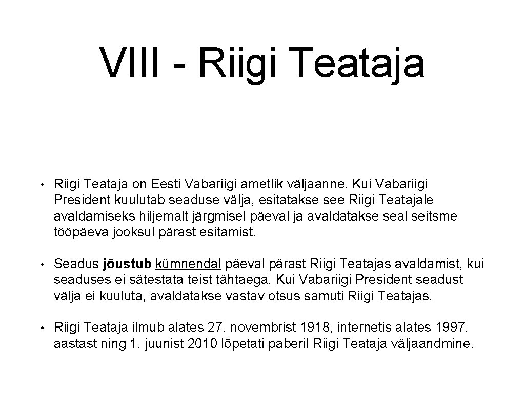 VIII - Riigi Teataja • Riigi Teataja on Eesti Vabariigi ametlik väljaanne. Kui Vabariigi
