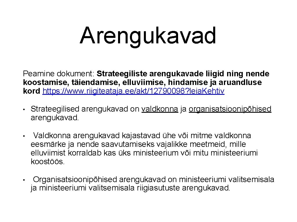 Arengukavad Peamine dokument: Strateegiliste arengukavade liigid ning nende koostamise, täiendamise, elluviimise, hindamise ja aruandluse