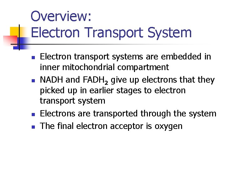 Overview: Electron Transport System n n Electron transport systems are embedded in inner mitochondrial