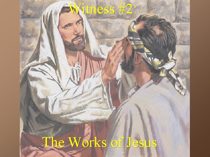 Witness #2: The Works of Jesus 