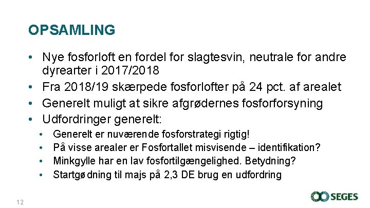 OPSAMLING • Nye fosforloft en fordel for slagtesvin, neutrale for andre dyrearter i 2017/2018