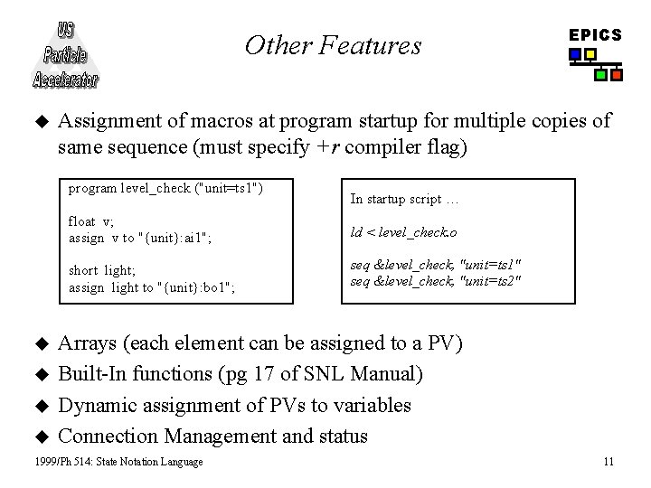 Other Features u Assignment of macros at program startup for multiple copies of same