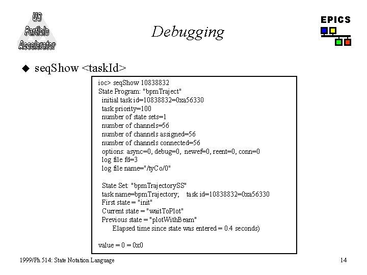 Debugging u EPICS seq. Show <task. Id> ioc> seq. Show 10838832 State Program: "bpm.