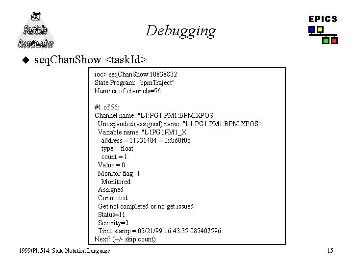 Debugging u EPICS seq. Chan. Show <task. Id> ioc> seq. Chan. Show 10838832 State