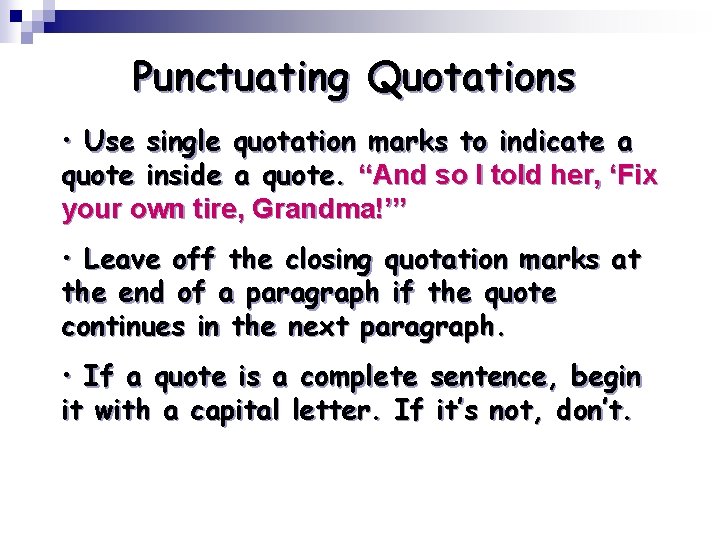 Punctuating Quotations • Use single quotation marks to indicate a quote inside a quote.