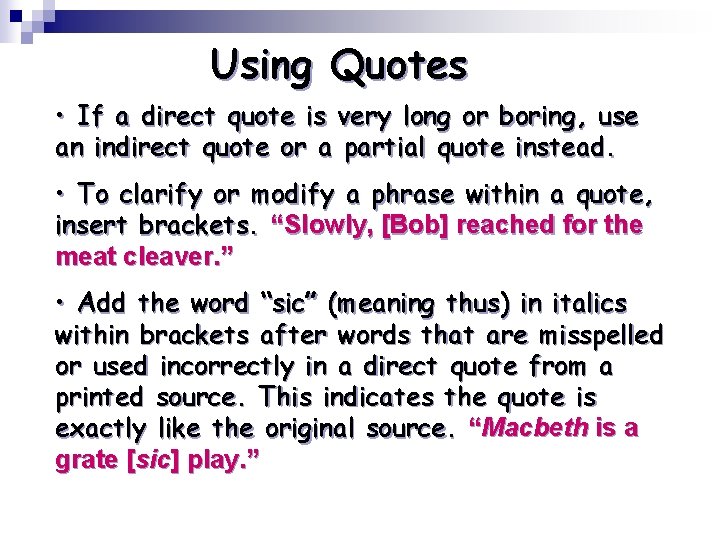 Using Quotes • If a direct quote is very long or boring, use an