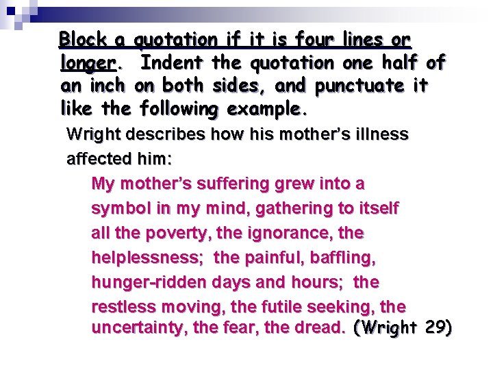 Block a quotation if it is four lines or longer. Indent the quotation one