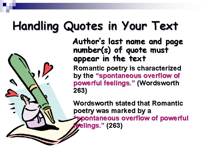 Handling Quotes in Your Text Author’s last name and page number(s) of quote must