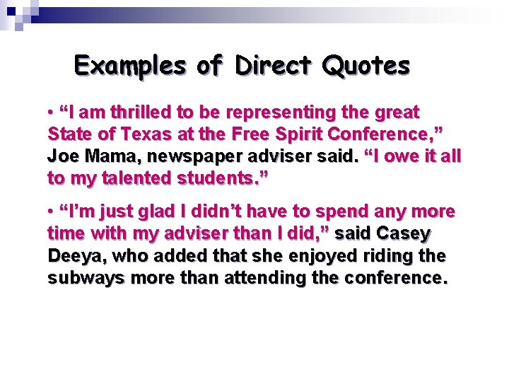 Examples of Direct Quotes • “I am thrilled to be representing the great State