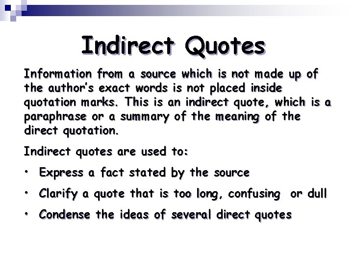 Indirect Quotes Information from a source which is not made up of the author’s