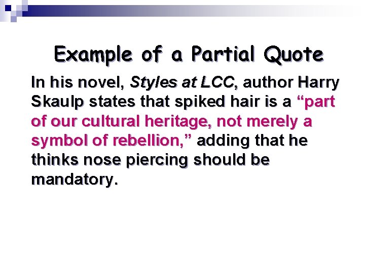 Example of a Partial Quote In his novel, Styles at LCC, author Harry Skaulp