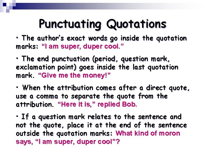 Punctuating Quotations • The author’s exact words go inside the quotation marks: “I am