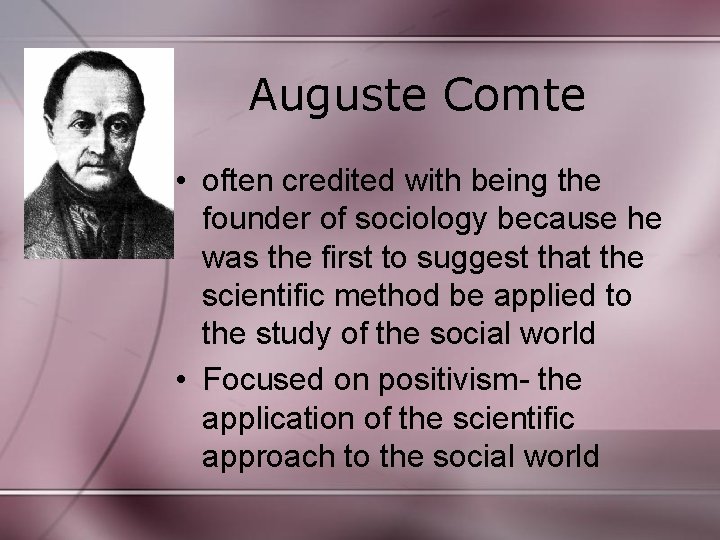 Auguste Comte • often credited with being the founder of sociology because he was