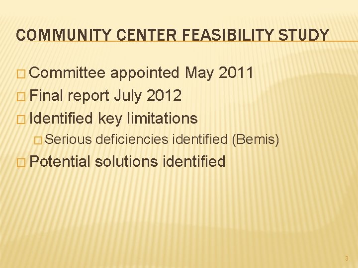 COMMUNITY CENTER FEASIBILITY STUDY � Committee appointed May 2011 � Final report July 2012