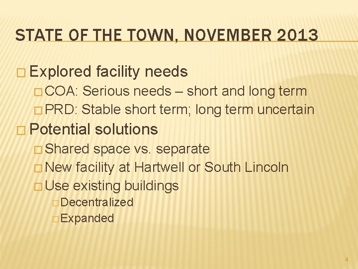 STATE OF THE TOWN, NOVEMBER 2013 � Explored facility needs � COA: Serious needs