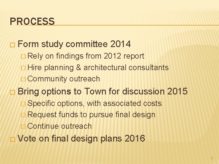 PROCESS � Form study committee 2014 � Rely on findings from 2012 report �