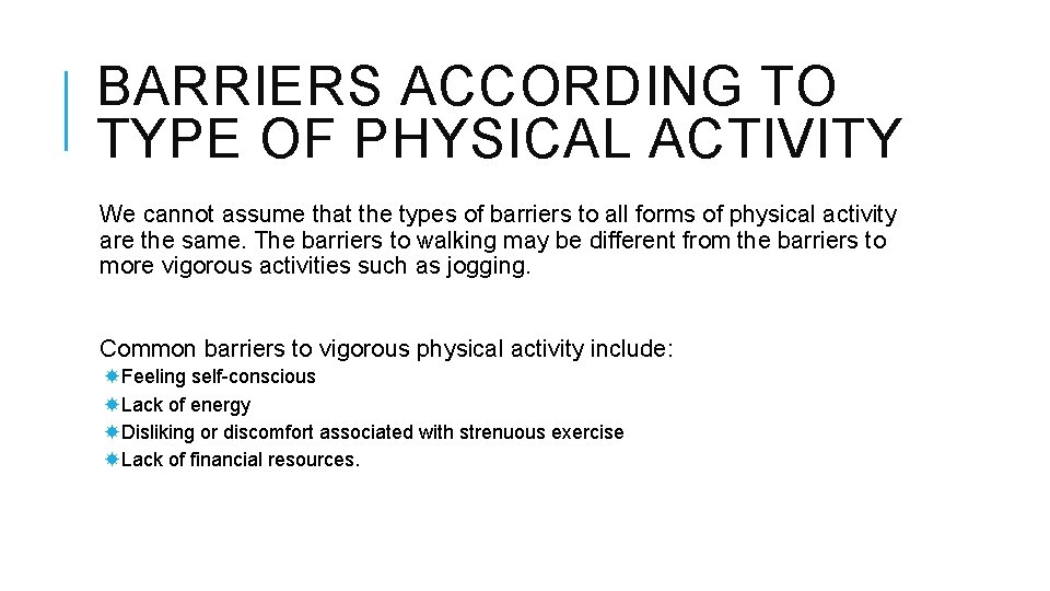 BARRIERS ACCORDING TO TYPE OF PHYSICAL ACTIVITY We cannot assume that the types of