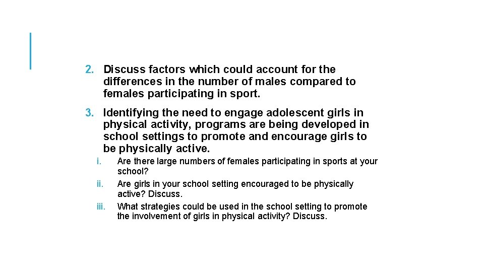 2. Discuss factors which could account for the differences in the number of males