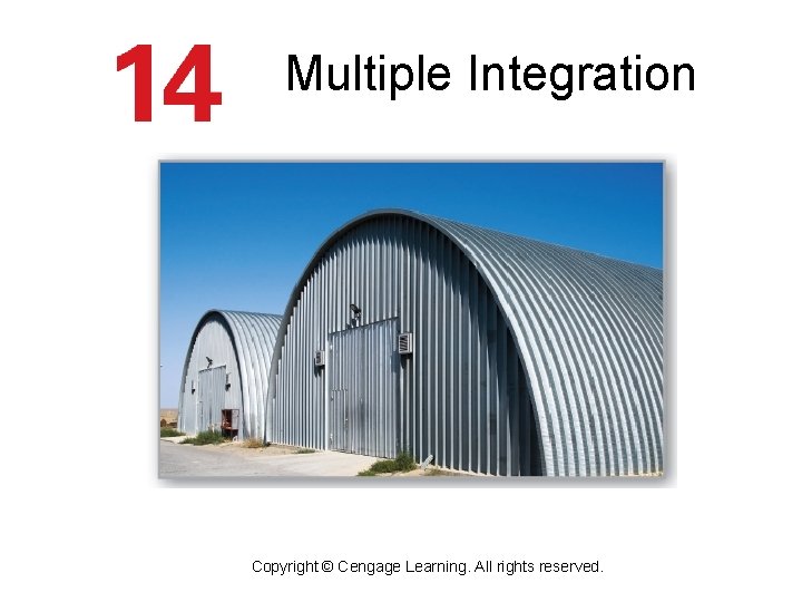 Multiple Integration Copyright © Cengage Learning. All rights reserved. 