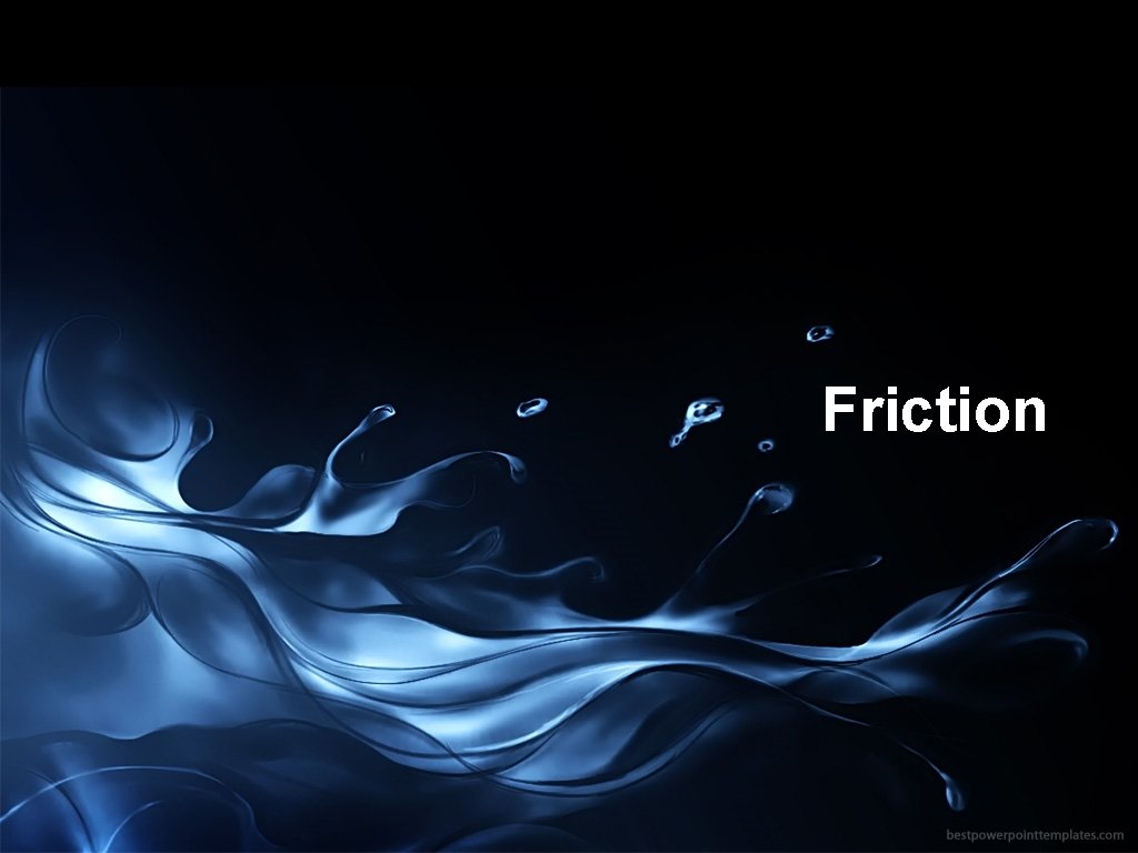 Friction 