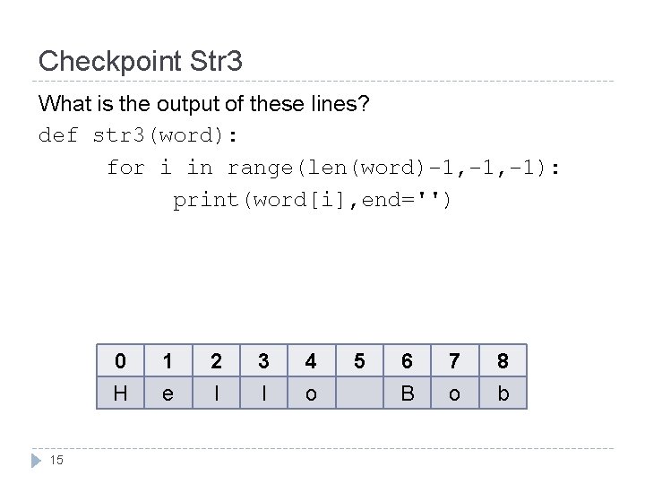 Checkpoint Str 3 What is the output of these lines? def str 3(word): for