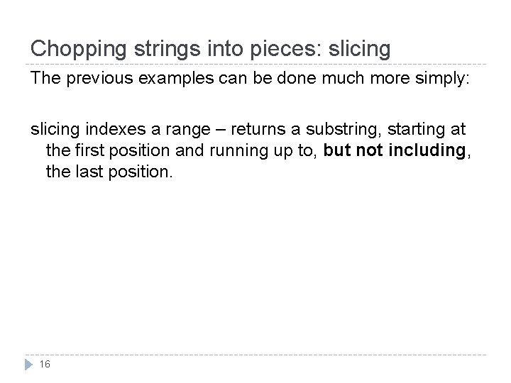 Chopping strings into pieces: slicing The previous examples can be done much more simply: