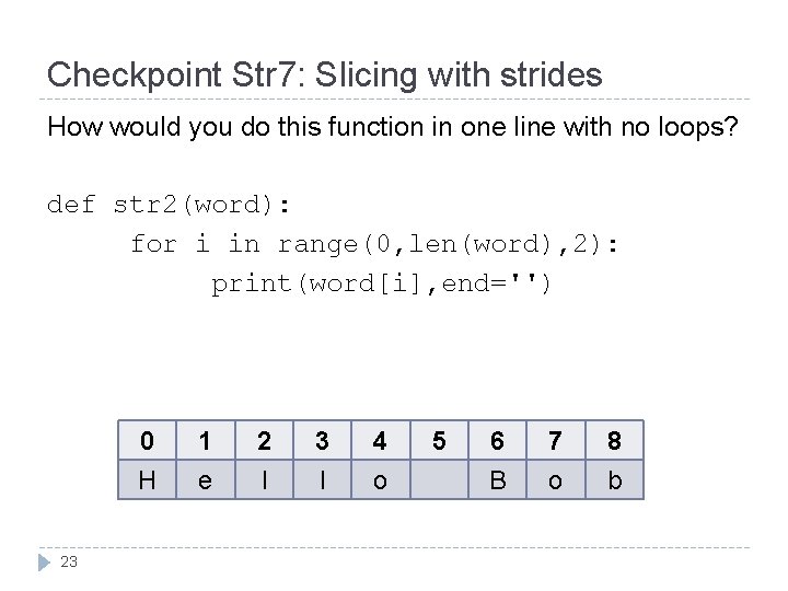 Checkpoint Str 7: Slicing with strides How would you do this function in one