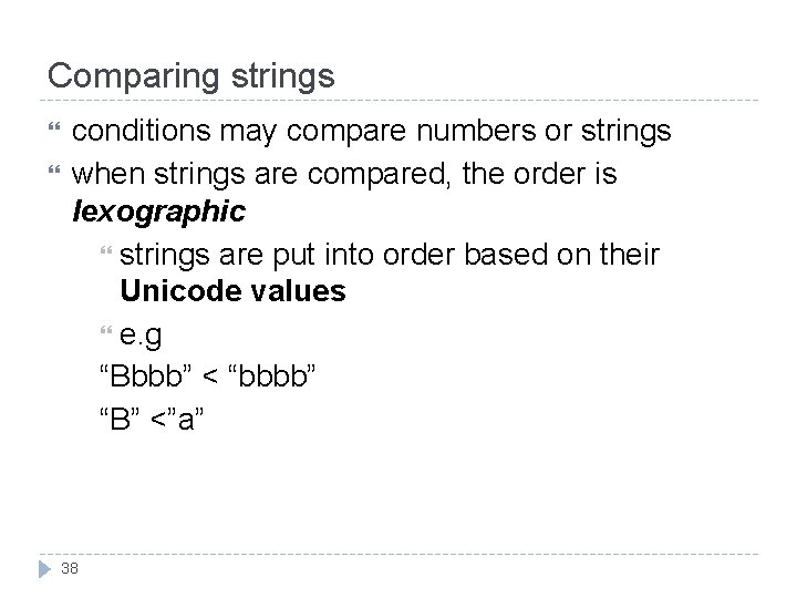 Comparing strings conditions may compare numbers or strings when strings are compared, the order