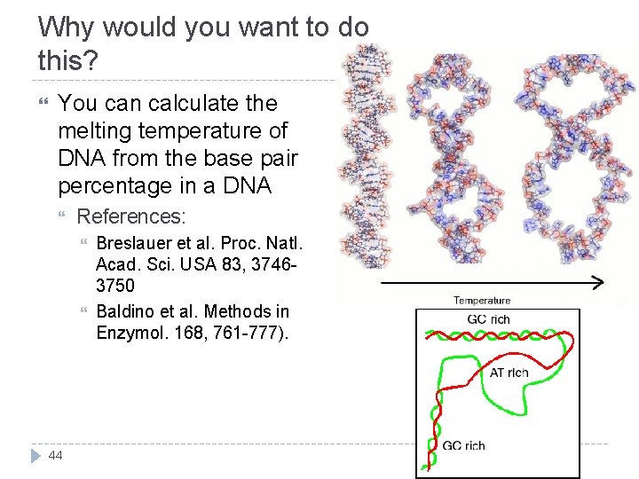 Why would you want to do this? You can calculate the melting temperature of