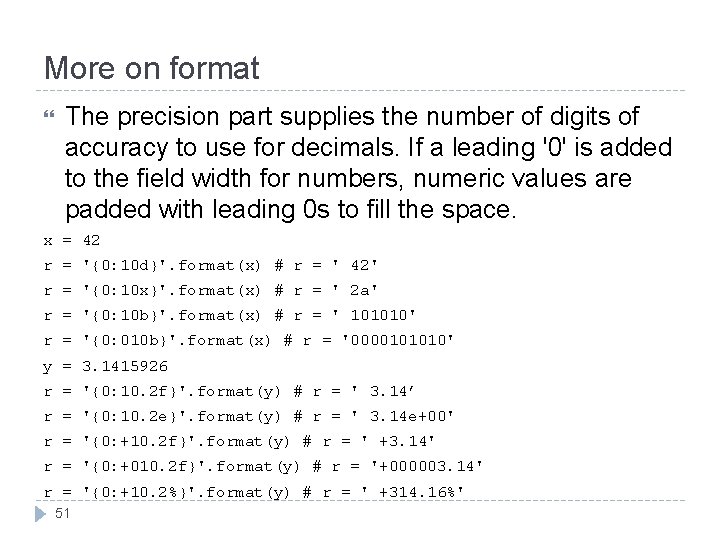 More on format The precision part supplies the number of digits of accuracy to