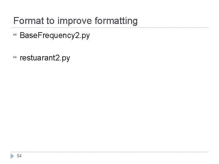 Format to improve formatting Base. Frequency 2. py restuarant 2. py 54 