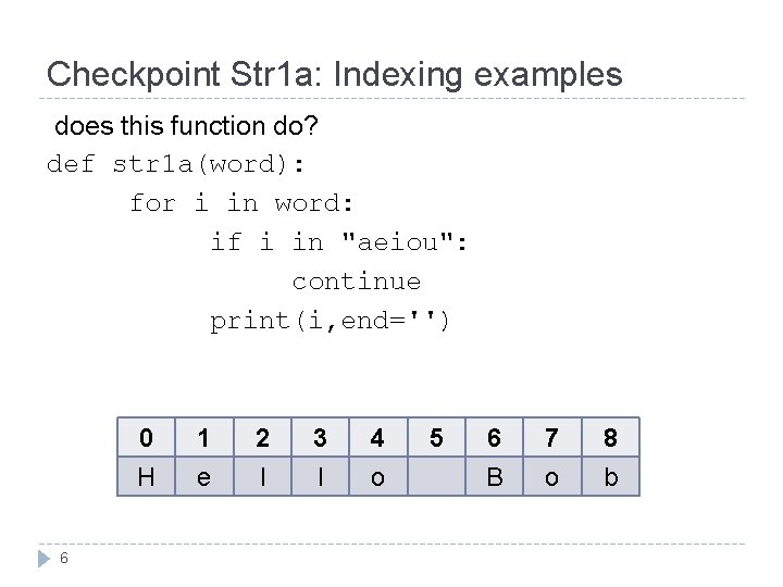 Checkpoint Str 1 a: Indexing examples does this function do? def str 1 a(word):