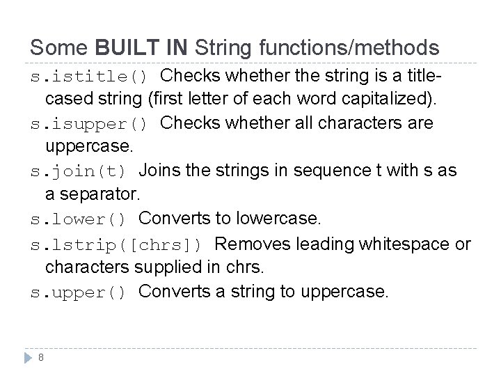 Some BUILT IN String functions/methods s. istitle() Checks whether the string is a titlecased