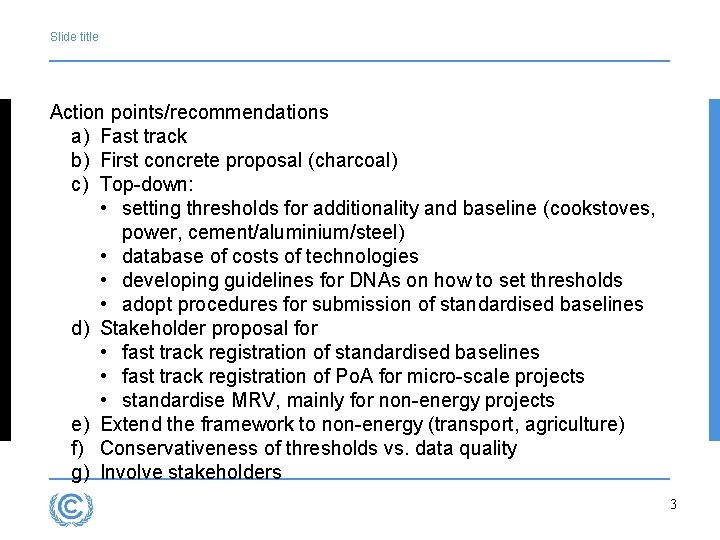 Slide title Action points/recommendations a) Fast track b) First concrete proposal (charcoal) c) Top-down: