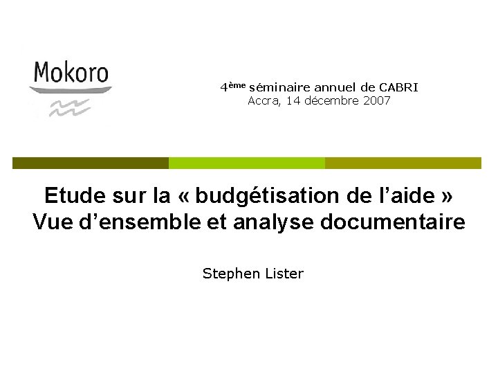 4ème séminaire annuel de CABRI Accra, 14 décembre 2007 Etude sur la « budgétisation