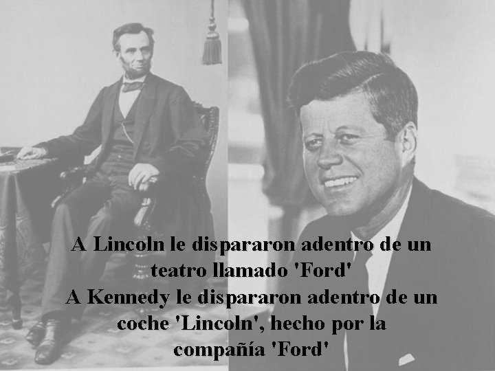 A Lincoln le dispararon adentro de un teatro llamado 'Ford' A Kennedy le dispararon