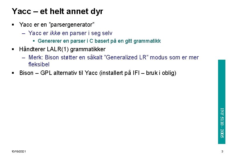 Yacc – et helt annet dyr § Yacc er en ”parsergenerator” – Yacc er