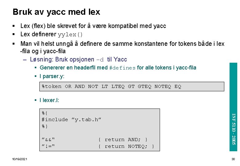 Bruk av yacc med lex § Lex (flex) ble skrevet for å være kompatibel