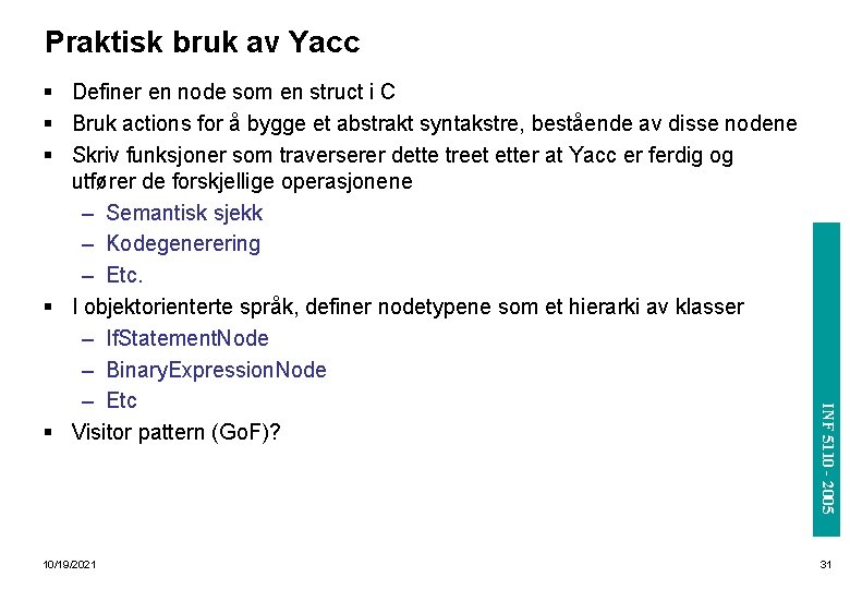 Praktisk bruk av Yacc INF 5110 - 2005 10/19/2021 INF 3110/4110 - 2004 §