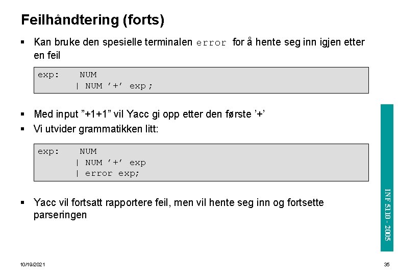 Feilhåndtering (forts) § Kan bruke den spesielle terminalen error for å hente seg inn