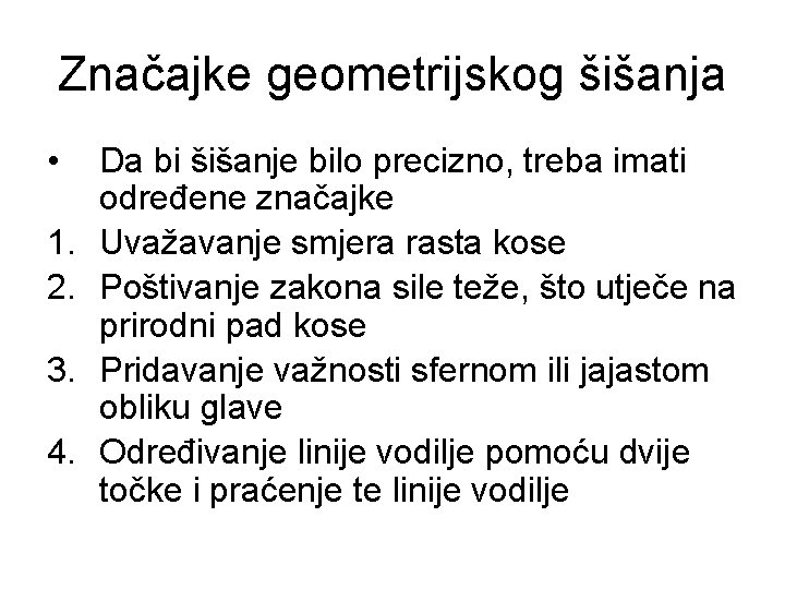 Značajke geometrijskog šišanja • 1. 2. 3. 4. Da bi šišanje bilo precizno, treba Značajke geometrijskog šišanja • 1. 2. 3. 4. Da bi šišanje bilo precizno, treba
