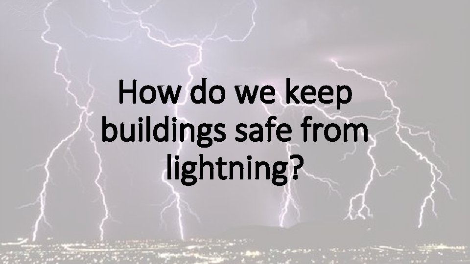 How do we keep buildings safe from lightning? 