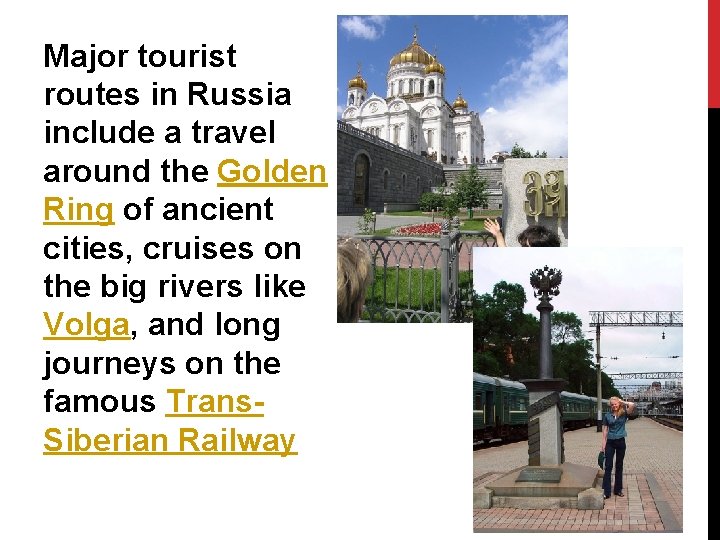 Major tourist routes in Russia include a travel around the Golden Ring of ancient